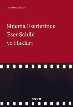 Sinema Eserlerinde Eser Sahibi ve Hakları – Gizem Özkan Şahin – Seçkin Yayıncılık kitap kapağı