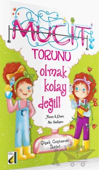 Mucit Torunu Olmak Kolay Değil - Çiçek Coşturan İksiri – Nur Dombaycı – Damla Yayınevi kitap kapağı