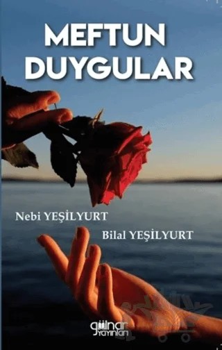 Meftun Duygular – Bilal Yeşilyurt, Nebi Yeşilyurt – Gülnar Yayınları kitap kapağı
