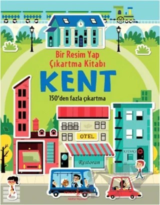 Bir Resim Yap Çıkartma Kitabı - Kent – Felicity Brooks, Hannah Wood – İş Bankası Kültür Yayınları kitap kapağı