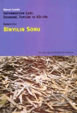 Binyılın Sonu Enformasyon Çağı: Ekonomi, Toplum ve Kültür 3. Cilt – Manuel Castells – İstanbul Bilgi Üniversitesi Yayınları kitap kapağı