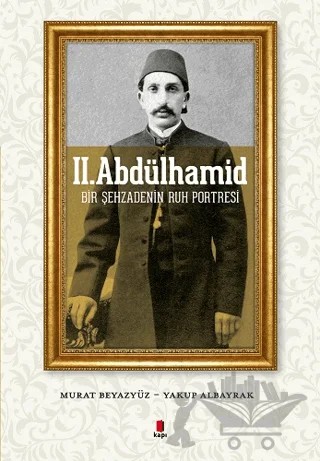 2. Abdülhamid – Murat Beyazyüz, Yakup Albayrak – Kapı Yayınları kitap kapağı