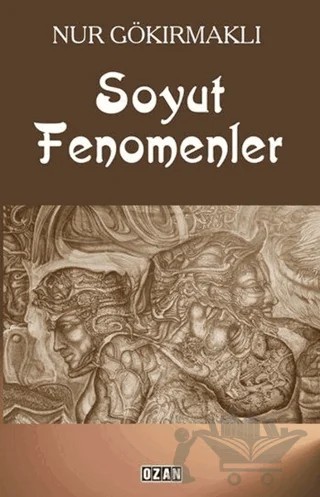 Soyut Fenomenler – Nur Gökırmaklı – Ozan Yayıncılık kitap kapağı