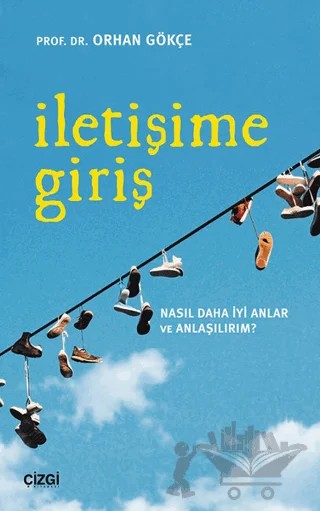 İletişime Giriş – Orhan Gökçe – Çizgi Kitabevi Yayınları kitap kapağı