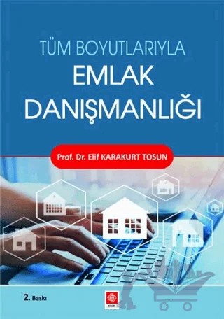 Tüm Boyutlarıyla Emlak Danışmanlığı – Elif Karakurt Tosun – Ekin Basım Yayın kitap kapağı