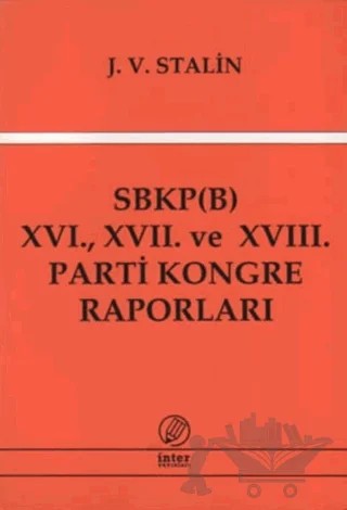 SBKP (B) 16., 17. ve 18. Parti Kongre Raporları – Josef V. Stalin – İnter Yayınları kitap kapağı