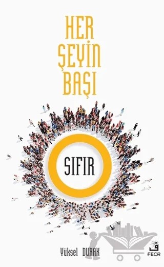 Her Şeyin Başı Sıfır – Yüksel Durak – Fecr Yayınları kitap kapağı