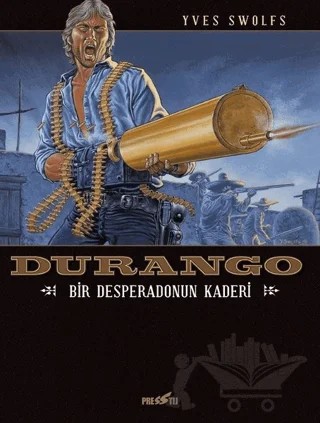 Durango 6: Bir Desperado'nun Kaderi – Yves Swolfs – Presstij Kitap kitap kapağı