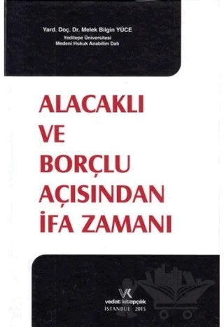 Alacaklı ve Borçlu Açısından İfa Zamanı – Melek Bilgin Yüce – Vedat Kitapçılık kitap kapağı
