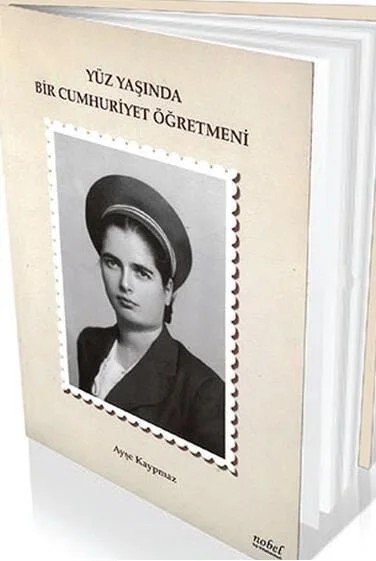 Yüz Yaşında Bir Cumhuriyet Öğretmeni – Ayşe Kaypmaz – Nobel Tıp Kitabevleri kitap kapağı
