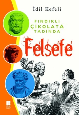 Fındıklı Çikolata Tadında Felsefe – İdil Korkmaz Kefeli – Bilge Kültür Sanat kitap kapağı
