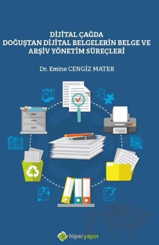 Dijital Çağda Doğuştan Dijital Belgelerin Belge ve Arşiv Yönetim Süreçleri – Emine Cengiz Mater – Hiperlink Yayınları kitap kapağı