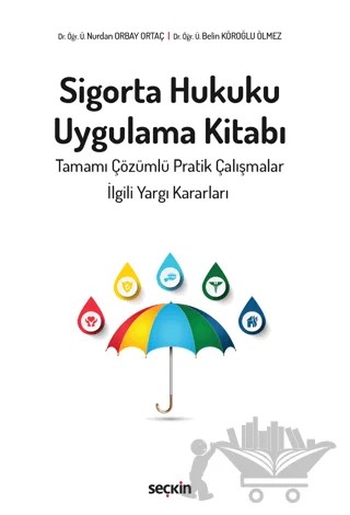 Sigorta Hukuku Uygulama Kitabı – Nurdan Orbay Ortaç, Belin Köroğlu Ölmez – Seçkin Yayıncılık kitap kapağı