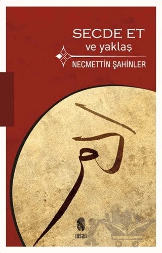 Secde Et ve Yaklaş – Necmettin Şahinler – İnsan Yayınları kitap kapağı