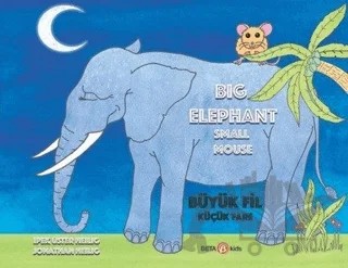 Big Elephant Small Mouse - Büyük Fil Küçük Fare – İpek Üster Heilig – Beta Kids kitap kapağı