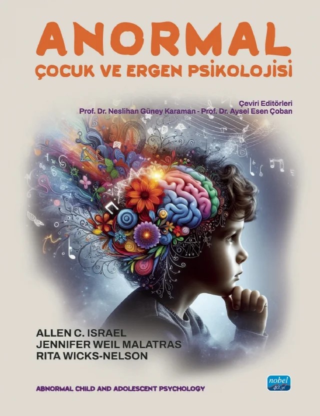 ANORMAL ÇOCUK VE ERGEN PSİKOLOJİSİ - Abnormal Child and Adolescent Psychology – Allen C. Israel, Jennifer Weil Malatras, Rita Wicks-Nelson – Nobel Akademik Yayıncılık kitap kapağı