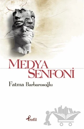 Medya Senfoni – Fatma Barbarosoğlu – Profil Kitap kitap kapağı