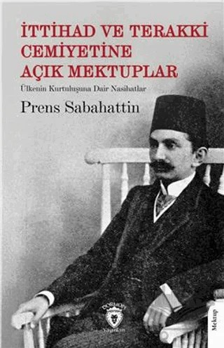 İttihad ve Terakki Cemiyetine Açık Mektuplar – Prens Sabahattin – Dorlion Yayınları kitap kapağı