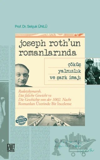 Joseph Roth’un Romanlarında Çöküş Yalnızlık Ve Şark İmajı – Selçuk Ünlü – Palet Yayınları kitap kapağı