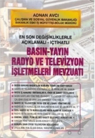 Basın-Yayın Radyo ve Televizyon İşletme Mevzuatı En Son Değişikliklerle Açıklamalı-İçtihatlı – Adnan Avcı – Alfa Yayınları kitap kapağı