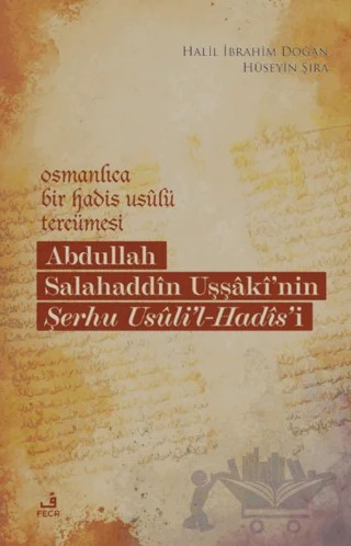 Osmanlıca Bir Hadis Usulü Tercümesi: Abdullah Salahaddin Uşşaki'nin Şerhu Usuli'l-Hadis'i – Halil İbrahim Doğan, Hüseyin Şıra – Fecr Yayınları kitap kapağı