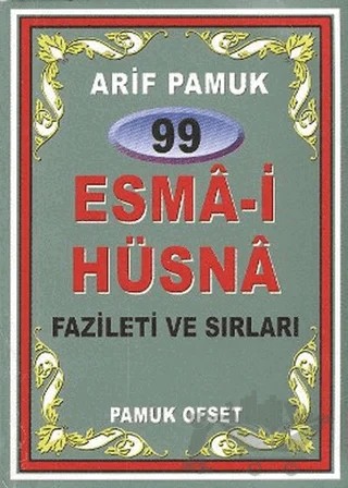 99 Esma-i Hüsna Fazileti ve Sırları (Dua-099) – Arif Pamuk – Pamuk Yayıncılık kitap kapağı