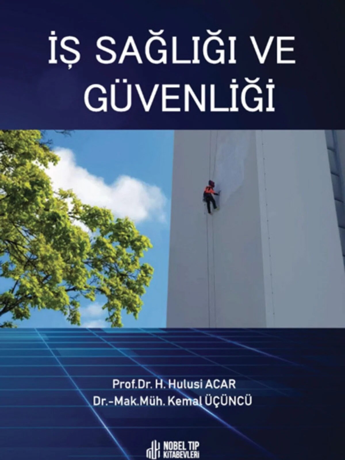 İş Sağlığı ve Güvenliği – Prof. Dr. H. Hulusi Acar,  , Dr.-Mak.Müh. Kemal Üçüncü – Nobel Tıp Kitabevleri kitap kapağı