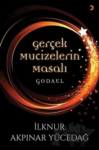 Gerçek Mucizelerin Masalı Godael – İlknur Akpınar Yücedağ – Cinius Yayınları kitap kapağı