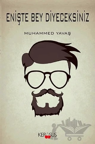 Enişte Bey Diyeceksiniz – Muhammed Yavaş – Kerasus Yayınları kitap kapağı
