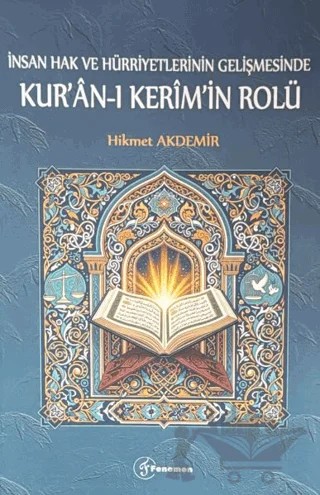 İnsan Hak ve Hürriyetlerinin Gelişmesinde Kur'an-ı Kerim'in Rolü – Hikmet Akdemir – Fenomen Yayıncılık kitap kapağı