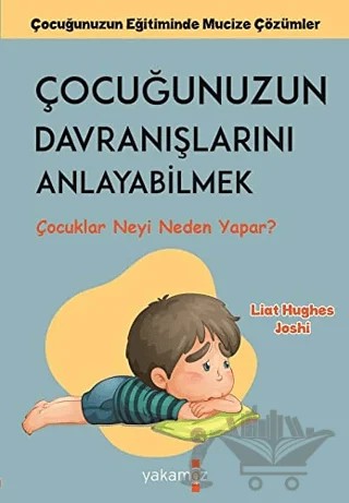 Çocuğunuzun Davranışlarını Anlayabilmek – Liat Hughes Joshi – Yakamoz Yayınevi kitap kapağı
