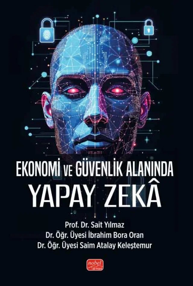 Ekonomi ve Güvenlik Alanında Yapay Zekâ – Sait Yılmaz, İbrahim Bora Oran, Saim Atalay Keleştemur – Nobel Bilimsel Eserler kitap kapağı