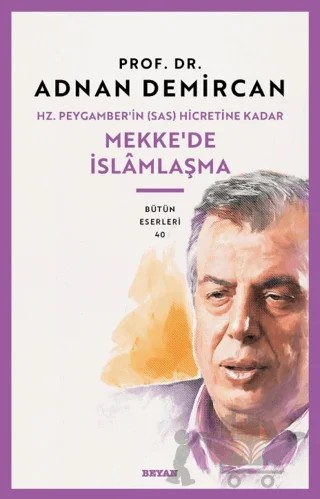 Hz. Peygamber'in (SAS) Hicretine Kadar Mekke'de İslamlaşma – Adnan Demircan – Beyan Yayınları kitap kapağı