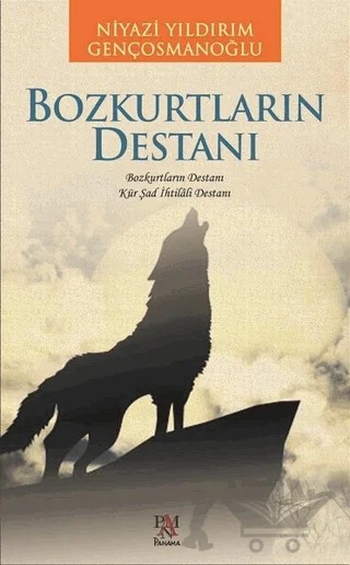 Bozkurtların Destanı – Niyazi Yıldırım Gençosmanoğlu – Panama Yayıncılık kitap kapağı