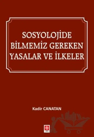 Sosyolojide Bilmemiz Gereken Yasalar ve İlkeler – Kadir Canatan – Ekin Basım Yayın kitap kapağı