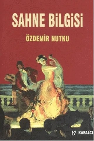 Sahne Bilgisi – Özdemir Nutku – Kabalcı Yayınevi - Doruk Yayınları kitap kapağı