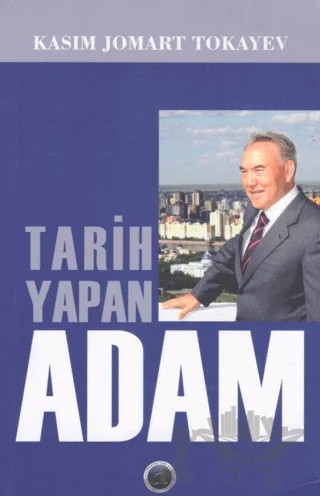 Tarih Yapan Adam – Kasım Jomart Tokayev – Uluslararası Türk Akademisi kitap kapağı