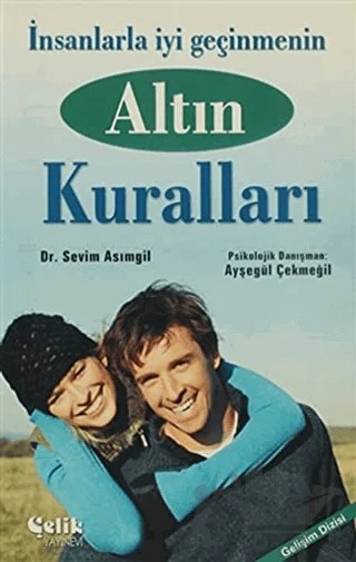 İnsanlarla İyi Geçinmenin Altın Kuralları – Sevim Asımgil – Çelik Yayınevi kitap kapağı