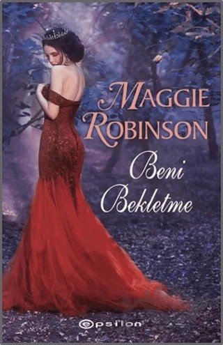 Beni Bekletme – Maggie Robinson – Epsilon Yayınevi kitap kapağı