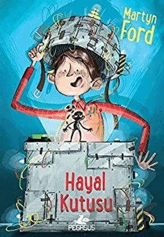 Hayal Kutusu – Martyn Ford – Pegasus Çocuk Yayınları kitap kapağı