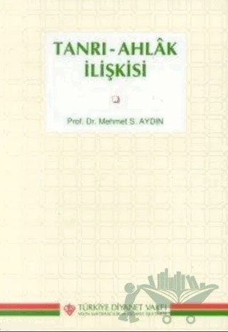 Tanrı Ahlak İlişkisi – Mehmet S. Aydın – Türkiye Diyanet Vakfı Yayınları kitap kapağı
