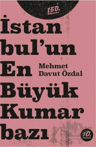 İstanbul’un En Büyük Kumarbazı – Mehmet Davut Özdal – 160. Kilometre Yayınevi kitap kapağı