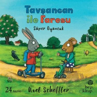 Tavşancan ile Faresu - Süper Oyuncak – Axel Scheffler – Hep Kitap kitap kapağı