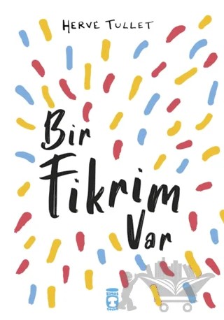 Bir Fikrim Var – Herve Tullet – Timaş Çocuk kitap kapağı