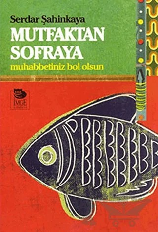 Mutfaktan Sofraya – Serdar Şahinkaya – İmge Kitabevi Yayınları kitap kapağı