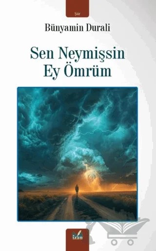 Sen Neymişsin Ey Ömrüm – Bünyamin Durali – İzan Yayıncılık kitap kapağı