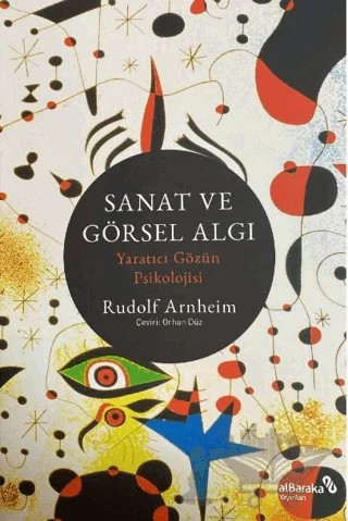 Sanat ve Görsel Algı - Yaratıcı Gözün Psikolojisi – Rudolf Arnheim – Albaraka Yayınları kitap kapağı
