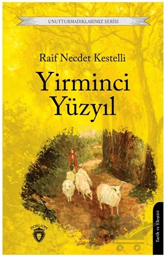Yirminci Yüzyıl – Raif Necdet Kestelli – Dorlion Yayınları kitap kapağı