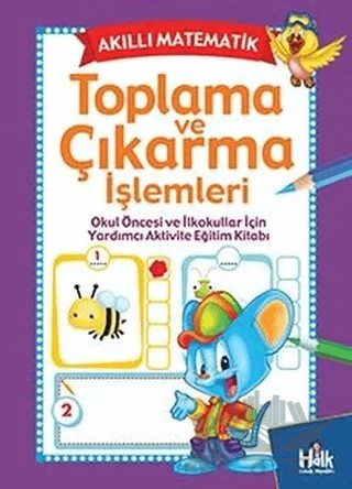 Akıllı Matematik - Toplama ve Çıkarma İşlemleri – Kolektif – Mor Kelebek kitap kapağı