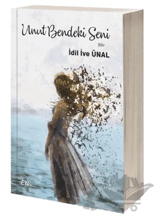 Unut Bendeki Seni – İdil İve Ünal – Etki Yayınları kitap kapağı